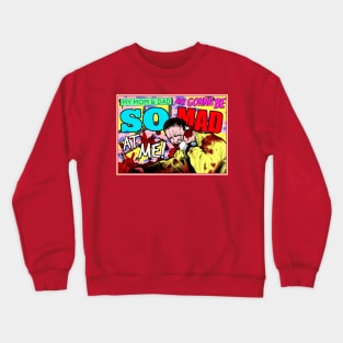 My Mom And Dad Are Gonna Be So Mad At Me Crewneck Sweatshirt